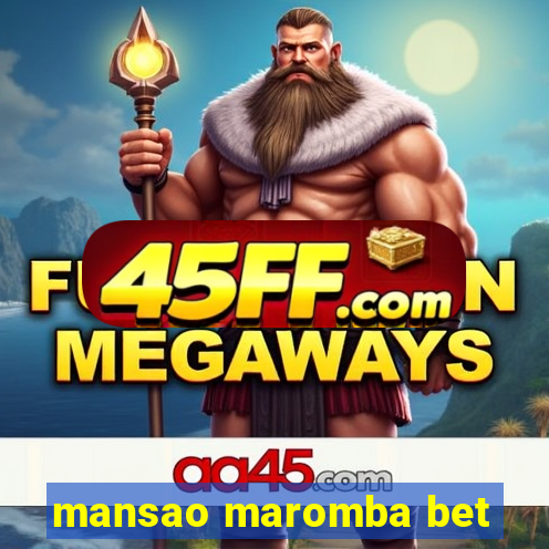 mansao maromba bet